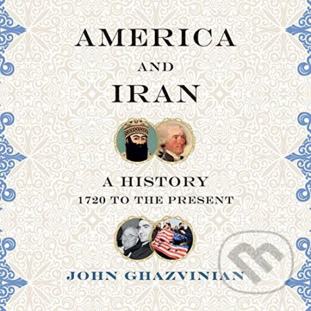 America and Iran - John Ghazvinian, Oneworld, 2020