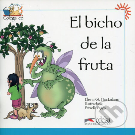 El bicho de la fruta - Hortelano Gonzáles Elena, Estrella Fages (Ilustrátor), Edelsa, 2009