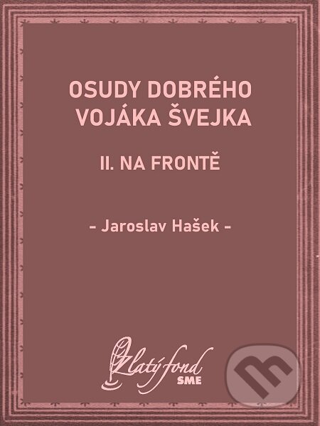Osudy dobrého vojáka Švejka II - Jaroslav Hašek, Petit Press