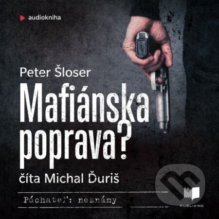Mafiánska poprava (audiokniha) - Peter Šloser, Publixing a Ikar, 2022