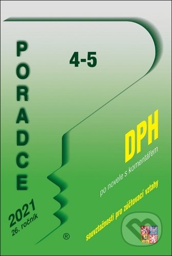 Poradce 4-5/2021 - DPH (po novele s komentářem) (Daň z přidané hodnoty, Souvztažnosti - zúčtovací vztahy)