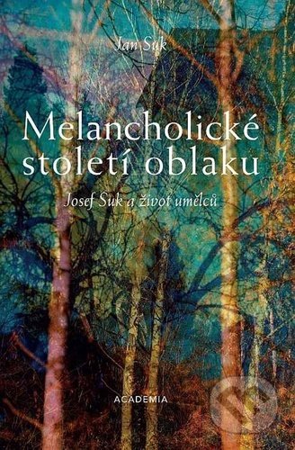Melancholické století oblaku - Jan Suk, Academia, 2020