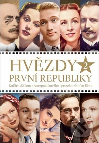Hvězdy první republiky 2 (Dalších 50 ikon prvorepublikového i protektorátního filmu) - kniha z kategorie Film