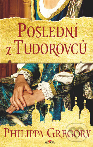 Poslední z Tudorovců - Gregory Philippa, Alpress, 2020