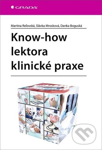 Know-how lektora klinické praxe - Martina Reľovská, Slávka Mrozková, Danka Boguská, Grada, 2020