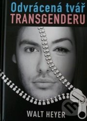 Odvrácená tvář transgenderu - Walt Heyer, Klika, 2020