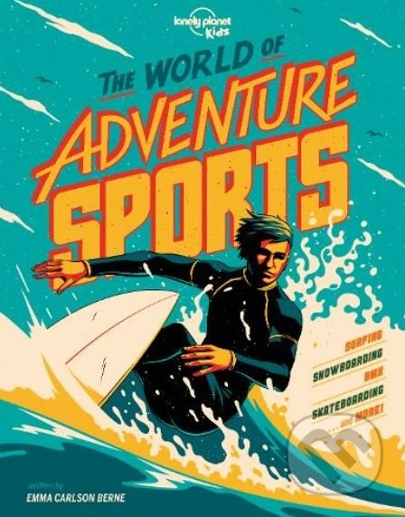 The World of Adventure Sports - Emma Carlson Berne, Ian Jepson (ilustrátor), Lonely Planet, 2020