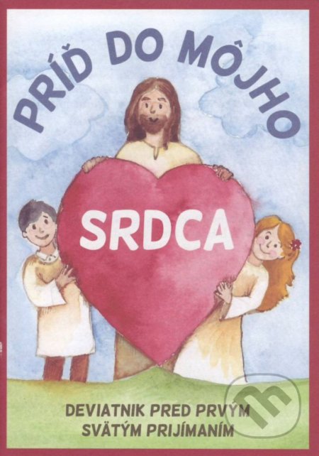 Príď do môjho srdca (Deviatnik pred prvým svätým prijímaním) - kniha z kategorie Křesťanství