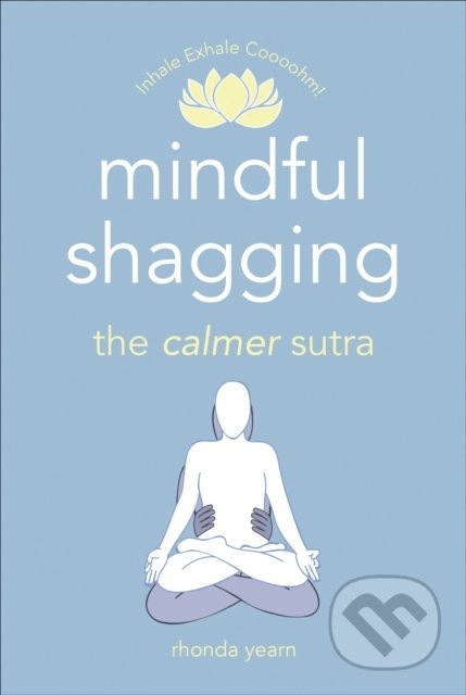 Mindful Shagging (the calmer sutra) - Rhonda Yearn - kniha z kategorie Humanitní a společenské vědy