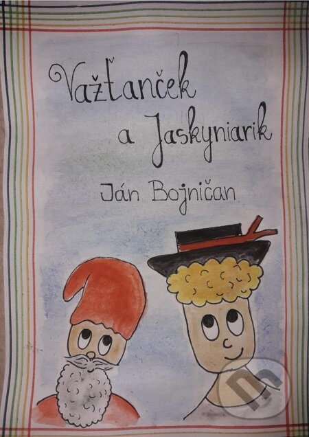 Važťanček a Jaskyniarik - Ján Bojničan, Ján Bojničan