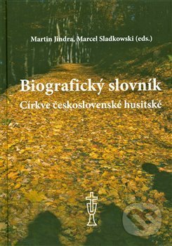 Biografický slovník Církve československé husitské - Martin Jindra, Královéhradecká diecéze Církve československé husitské, 2020