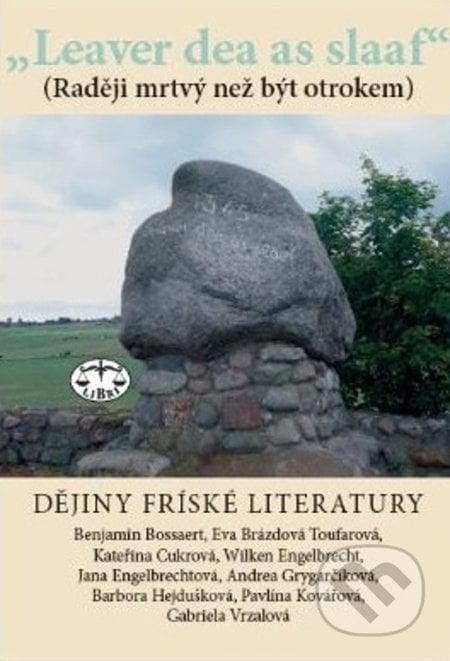„Leaver dea as slaaf“ Dějiny fríských literatur - Engelbrecht Wilken, kolektív autorov, Libri, 2020