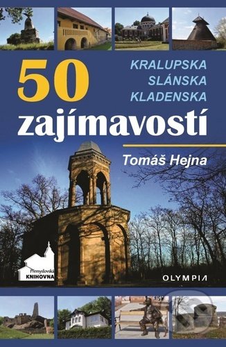50 zajímavostí na Kralupsku, Slánsku a Kladensku - Tomáš Hejna, Olympia, 2022