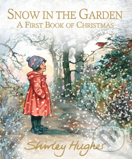 Snow in the Garden - Shirley Hughes, Walker books, 2018