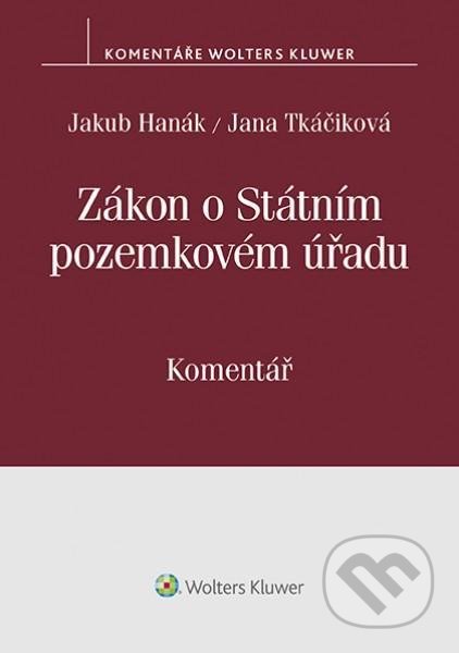 Zákon o Státním pozemkovém úřadu (503/2012 Sb.). - Jana Tkáčiková, Jakub Hanák, Wolters Kluwer ČR, 2020
