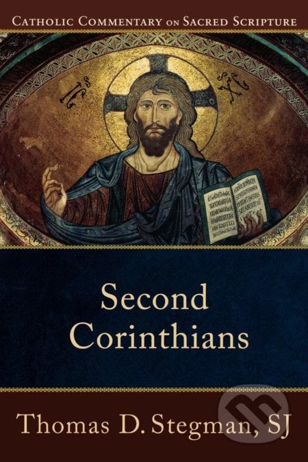 Second Corinthians - Thomas D. Stegman, Baker, 2009