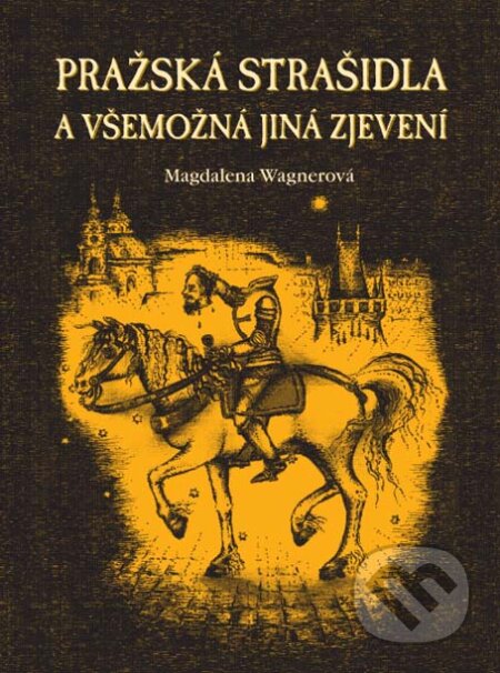 Pražská strašidla a všemožná jiná zjevení - Magdalena Wagnerová, Plot, 2010