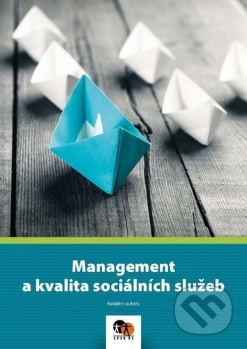 Management a kvalita sociálních služeb - Kolektiv autorů, Asociace českých a slovenských zinkoven, 2020