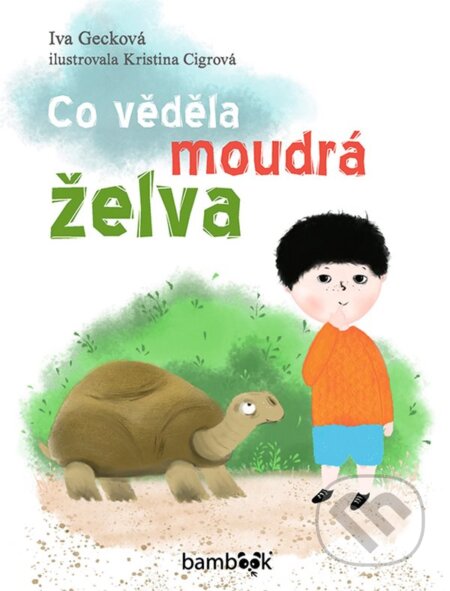 Co věděla moudrá želva - Kristina Cigrová, Iva Gecková, Grada, 2020