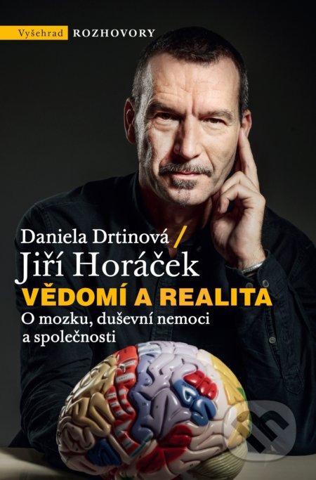 Vědomí a realita - Jiří Horáček, Daniela Drtinová, Vyšehrad, 2021