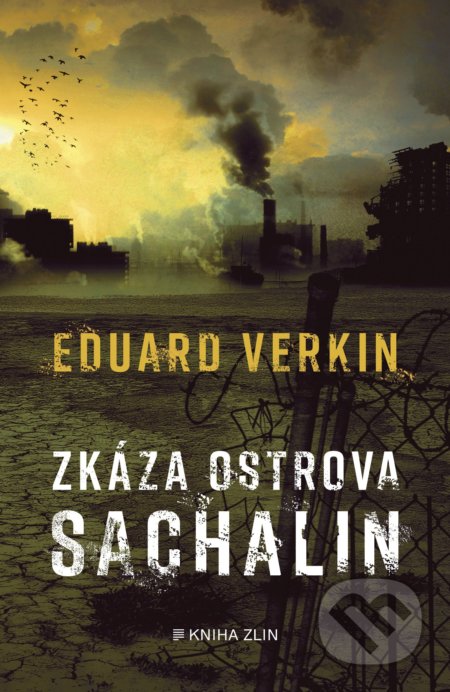 Zkáza ostrova Sachalin - Eduard Verkin, Kniha Zlín, 2021
