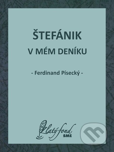 Štefánik v mém deníku - Ferdinand Písecký, Petit Press