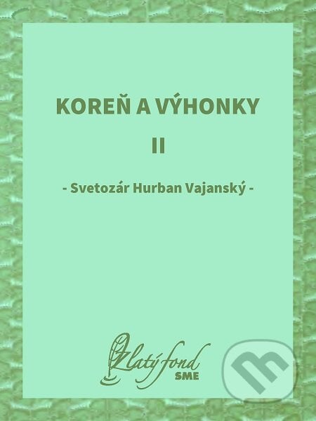 Koreň a výhonky II - Svetozár Hurban Vajanský, Petit Press