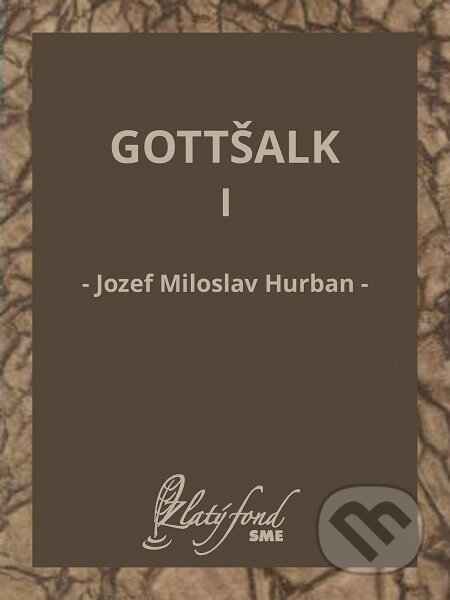 Gottšalk I - Jozef Miloslav Hurban, Petit Press