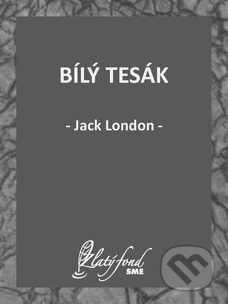 Bílý tesák - Jack London, Petit Press, 2020