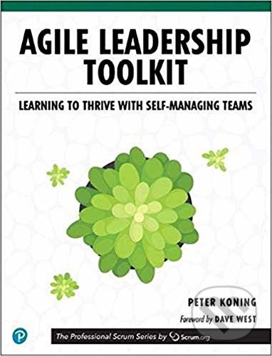 Agile Leadership Toolkit - Peter Koning, Pearson, 2019