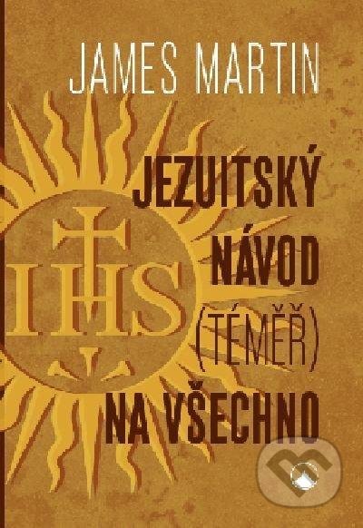 Jezuitský návod (téměř) na všechno - James Martin, Karmelitánské nakladatelství, 2020