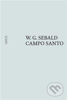 Campo Santo - W. G. Sebald, Opus, 2020
