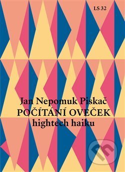Počítání oveček (hightech haiku) - Jan Nepomuk  Piskač, , 2020