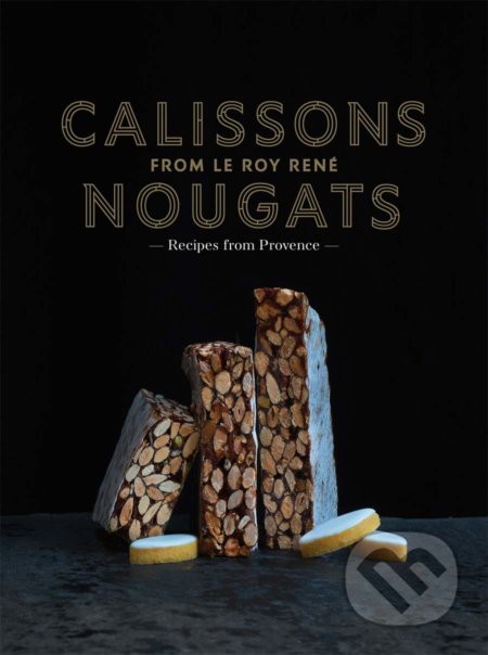 Calissons Nougats from Le Roy Rene - Marie-Catherine De La Roche, Harry Abrams, 2020