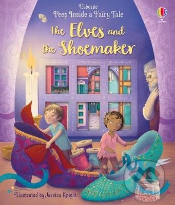 Peep Inside a Fairy Tale The Elves and the Shoemaker - Anna Milbourne, Jessica Knight (ilustrátor), Usborne, 2020