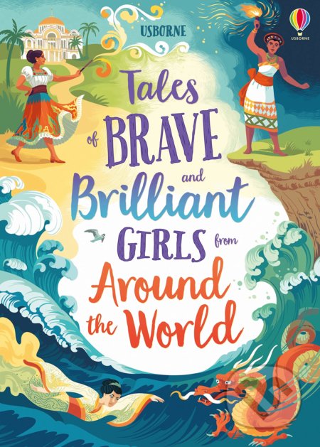 Tales of Brave and Brilliant Girls from Around the World, Usborne, 2020