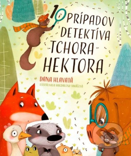 10 prípadov detektíva tchora Hektora - Dana Hlavatá, Magdalena Takáčová (ilustrátor), Fortuna Libri, 2020