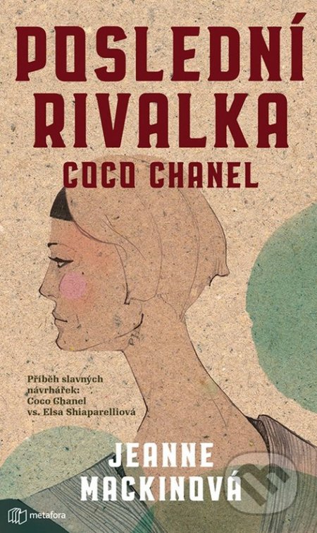 Poslední rivalka Coco Chanel - Jeanne Mackin, Metafora, 2020