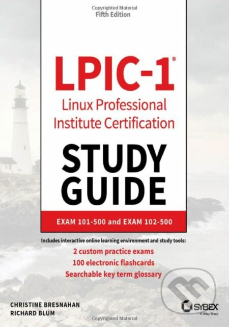 LPIC-1 Linux Professional Institute Certification Study Guide - Christine Bresnahan, Richard Blum, John Wiley & Sons, 2019