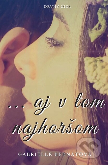 E-kniha: ...aj v tom najhoršom (Gabrielle Bernátová). Gabrielle Bernátová