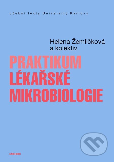 Praktikum lékařské mikrobiologie - Helena Žemličková, Karolinum