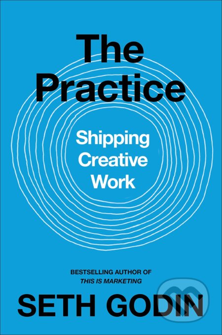 The Practice - Seth Godin, Penguin Books, 2020