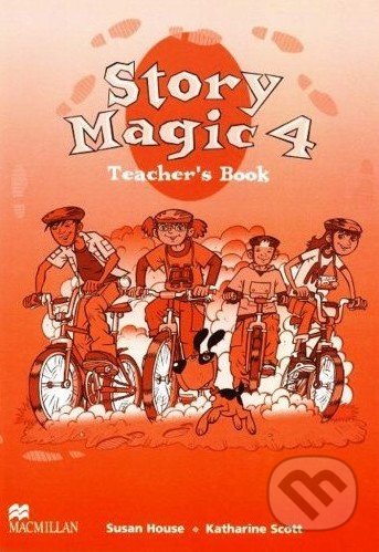 Story Magic 4 - Teacher&#039;s Book - Susan House, Katharine Scott, MacMillan