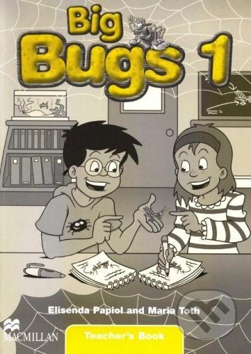 Big Bugs 1 - Teacher&#039;s Book - Elisenda Papiol, Maria Toth, MacMillan