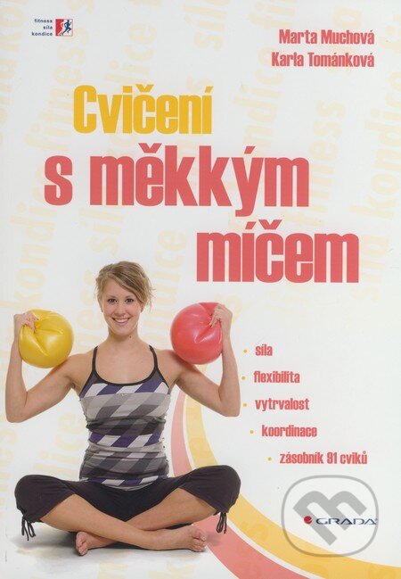 Cvičení s měkkým míčem - Marta Muchová, Karla Tománková, Grada, 2010