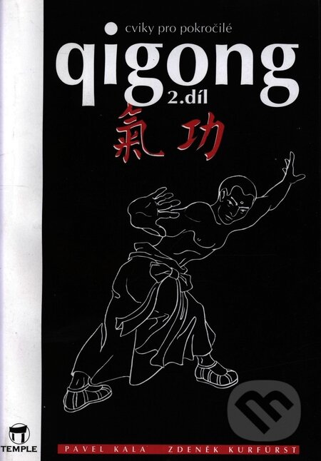 Qigong 2. díl - cviky pro pokročilé - Pavel Kala, Zdeněk Kurfürst, Temple, 1996