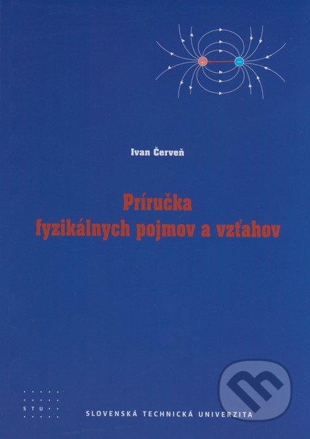 Príručka fyzikálnych pojmov - Ivan Červeň, STU, 2010