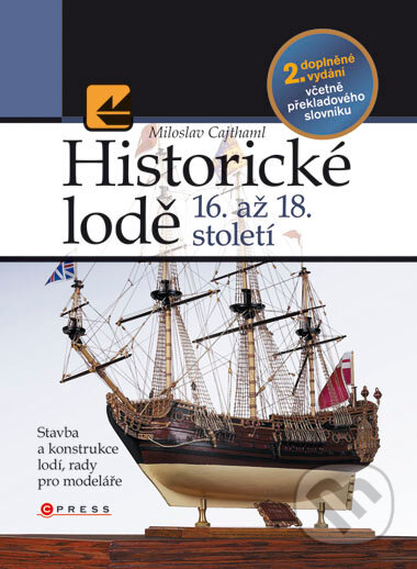 Historické lodě 16. až 18. století - Miloslav Cajthaml, Computer Press, 2008
