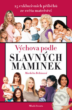 Výchova podle slavných maminek - Markéta Behinová, Mladá fronta, 2010