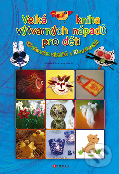 Velká kniha výtvarných nápadů pro děti, Computer Press, 2010
